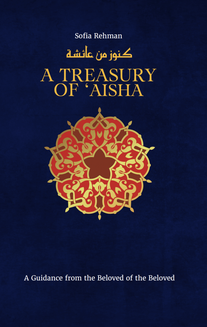 A Treasury of Aishah — A Guidance From the Beloved of the Beloved